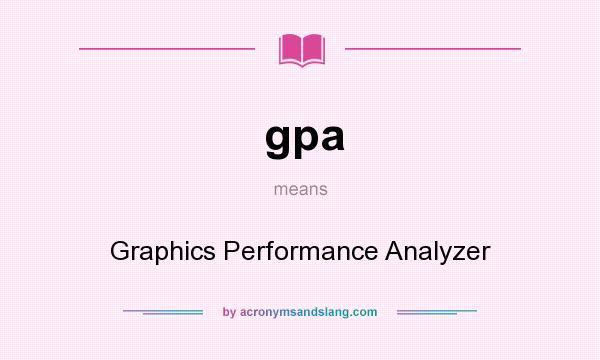 What does gpa mean? It stands for Graphics Performance Analyzer