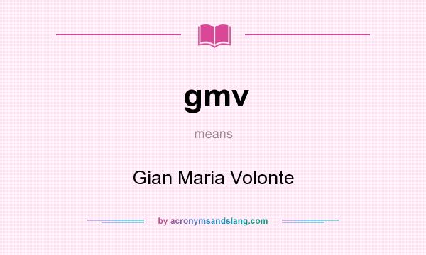 What does gmv mean? It stands for Gian Maria Volonte