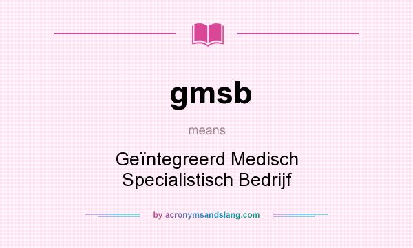What does gmsb mean? It stands for Geïntegreerd Medisch Specialistisch Bedrijf