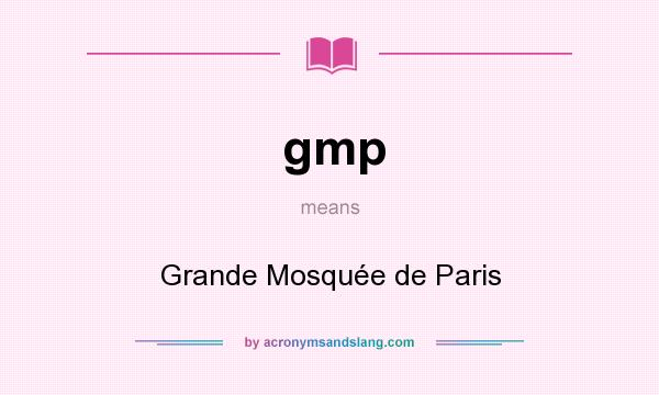 What does gmp mean? It stands for Grande Mosquée de Paris
