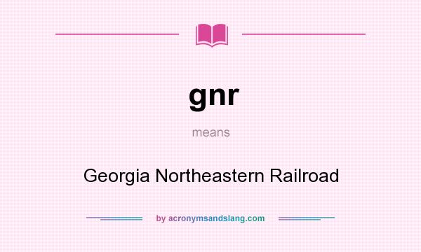 What does gnr mean? It stands for Georgia Northeastern Railroad