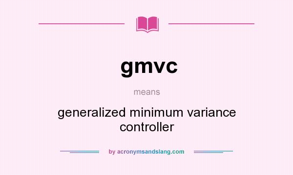 What does gmvc mean? It stands for generalized minimum variance controller