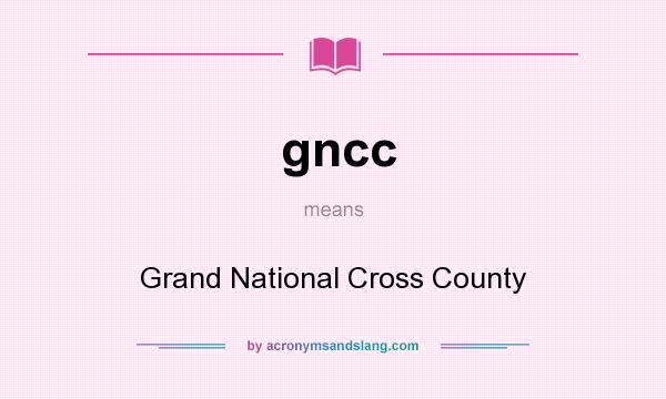 What does gncc mean? It stands for Grand National Cross County