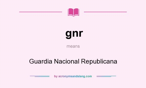 What does gnr mean? It stands for Guardia Nacional Republicana