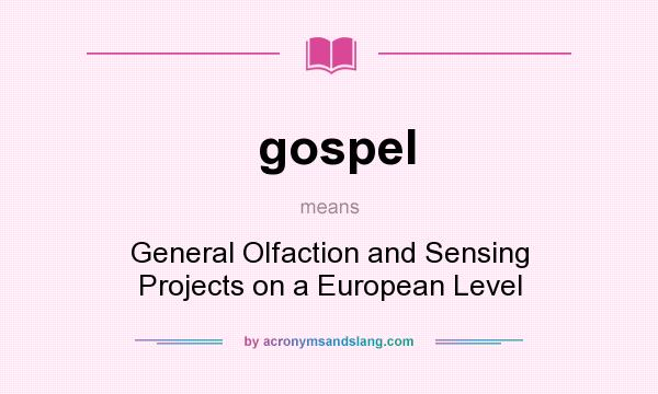 What does gospel mean? It stands for General Olfaction and Sensing Projects on a European Level