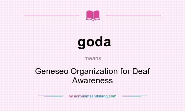 What does goda mean? It stands for Geneseo Organization for Deaf Awareness