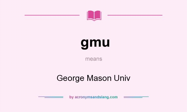 What does gmu mean? It stands for George Mason Univ