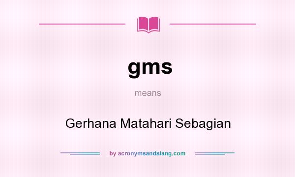 What does gms mean? It stands for Gerhana Matahari Sebagian