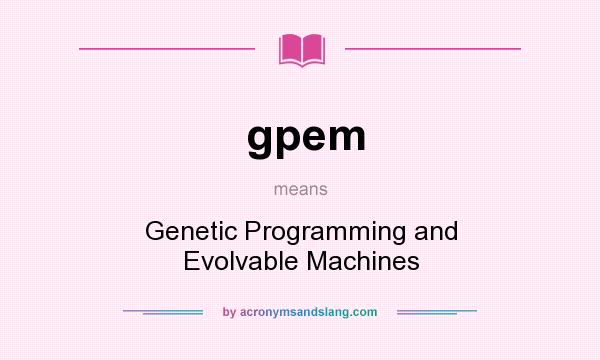 What does gpem mean? It stands for Genetic Programming and Evolvable Machines