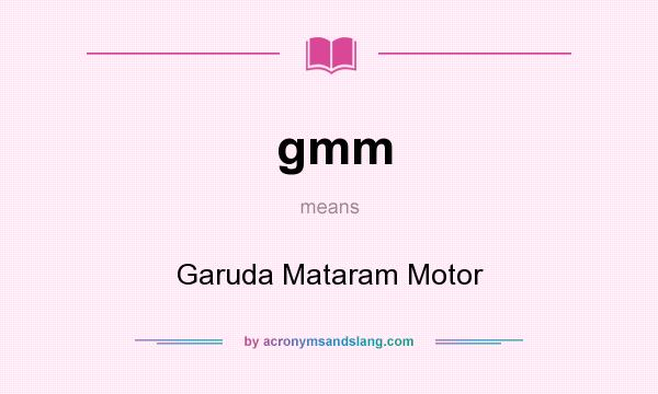 What does gmm mean? It stands for Garuda Mataram Motor