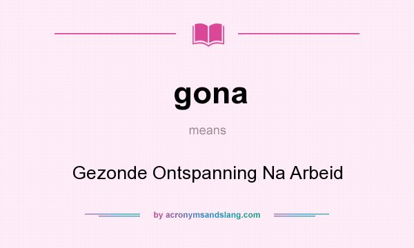 What does gona mean? It stands for Gezonde Ontspanning Na Arbeid