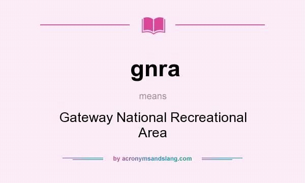 What does gnra mean? It stands for Gateway National Recreational Area