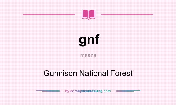 What does gnf mean? It stands for Gunnison National Forest
