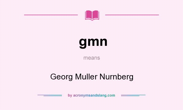 What does gmn mean? It stands for Georg Muller Nurnberg
