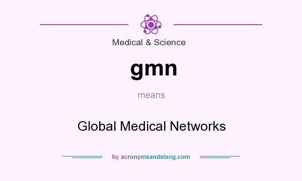 What does gmn mean? It stands for Global Medical Networks