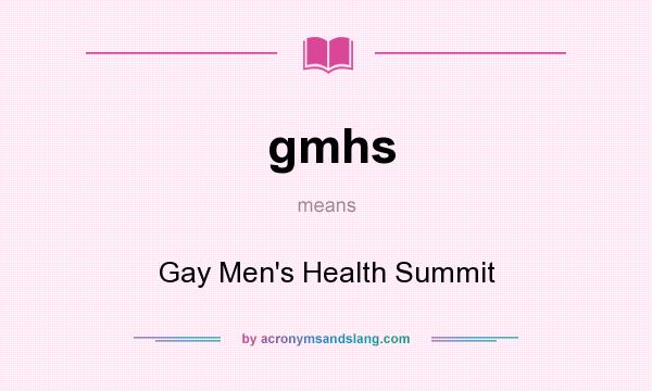 What does gmhs mean? It stands for Gay Men`s Health Summit