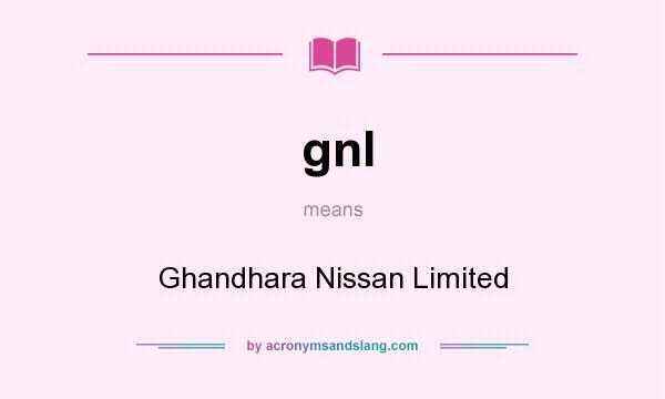 What does gnl mean? It stands for Ghandhara Nissan Limited