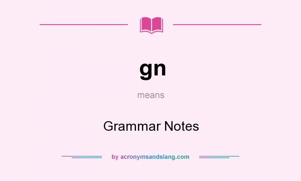 What does gn mean? It stands for Grammar Notes