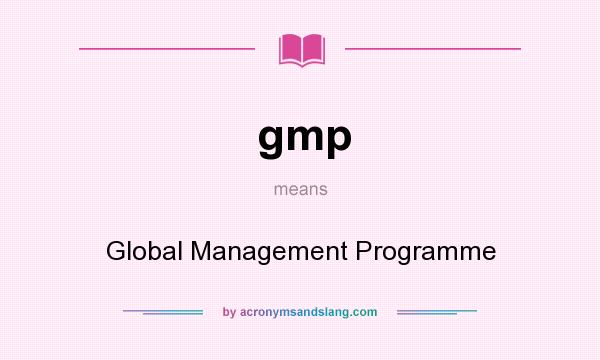 What does gmp mean? It stands for Global Management Programme