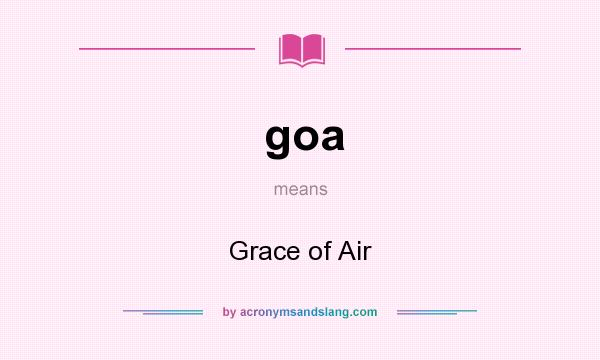 What does goa mean? It stands for Grace of Air