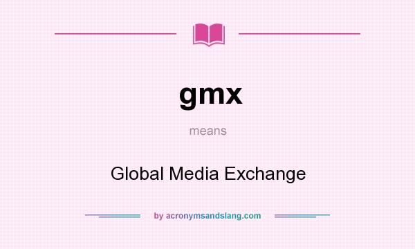 What does gmx mean? It stands for Global Media Exchange