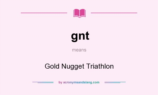 What does gnt mean? It stands for Gold Nugget Triathlon