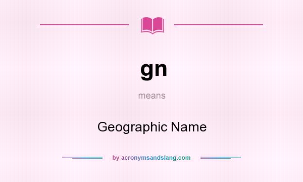 What does gn mean? It stands for Geographic Name