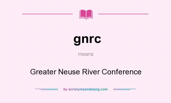 What does gnrc mean? It stands for Greater Neuse River Conference