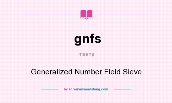 What does gnfs mean? It stands for Generalized Number Field Sieve