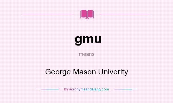 What does gmu mean? It stands for George Mason Univerity