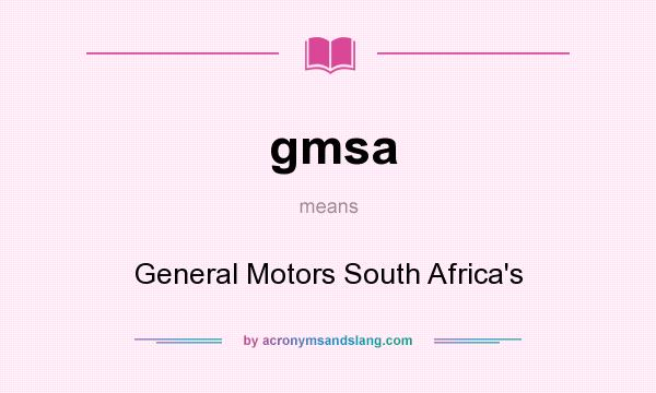 What does gmsa mean? It stands for General Motors South Africa`s