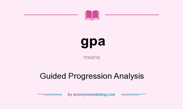 What does gpa mean? It stands for Guided Progression Analysis