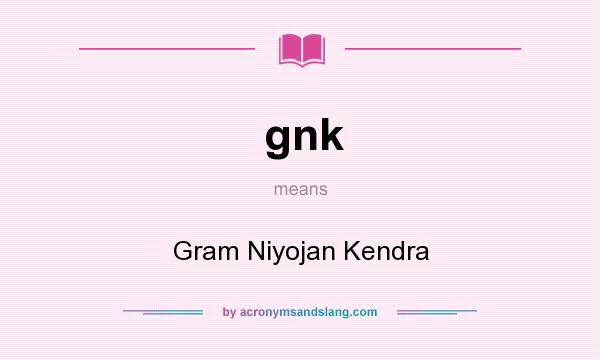What does gnk mean? It stands for Gram Niyojan Kendra