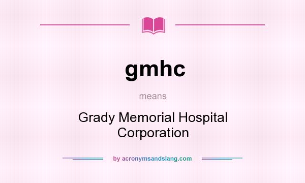 What does gmhc mean? It stands for Grady Memorial Hospital Corporation
