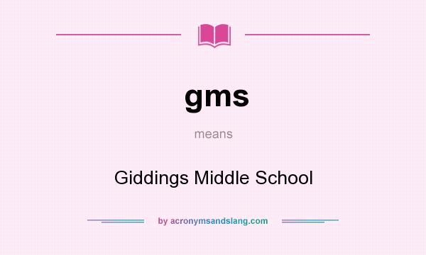 What does gms mean? It stands for Giddings Middle School