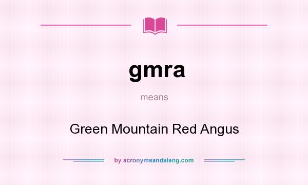 What does gmra mean? It stands for Green Mountain Red Angus