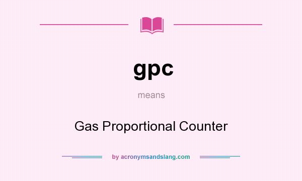 What does gpc mean? It stands for Gas Proportional Counter