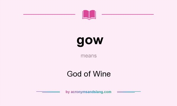 What does gow mean? It stands for God of Wine