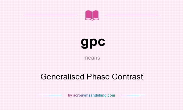 What does gpc mean? It stands for Generalised Phase Contrast