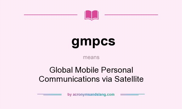 What does gmpcs mean? It stands for Global Mobile Personal Communications via Satellite