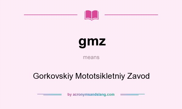 What does gmz mean? It stands for Gorkovskiy Mototsikletniy Zavod