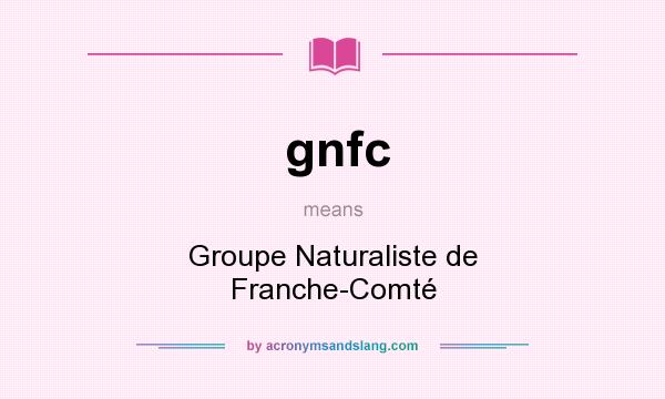 What does gnfc mean? It stands for Groupe Naturaliste de Franche-Comté