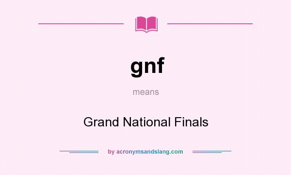 What does gnf mean? It stands for Grand National Finals