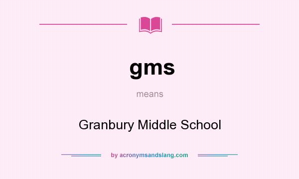 What does gms mean? It stands for Granbury Middle School