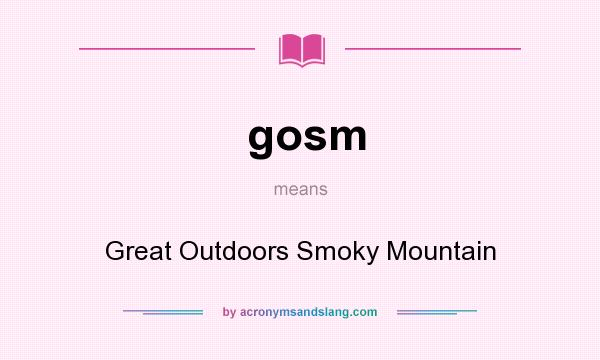 What does gosm mean? It stands for Great Outdoors Smoky Mountain