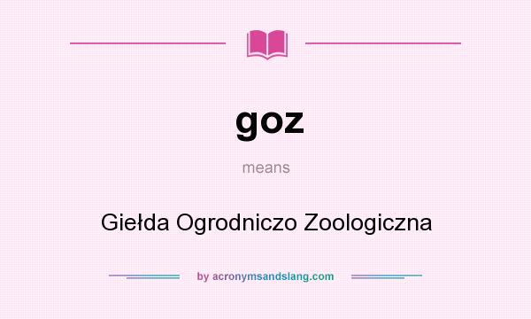 What does goz mean? It stands for Giełda Ogrodniczo Zoologiczna