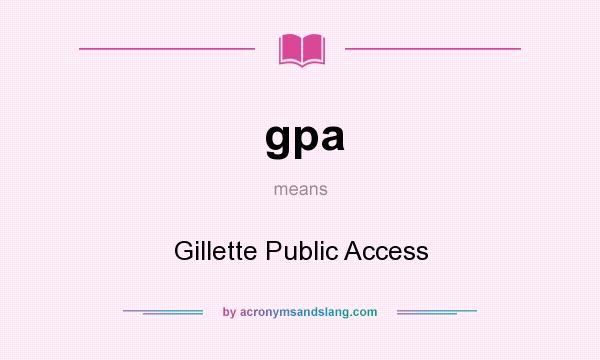 What does gpa mean? It stands for Gillette Public Access
