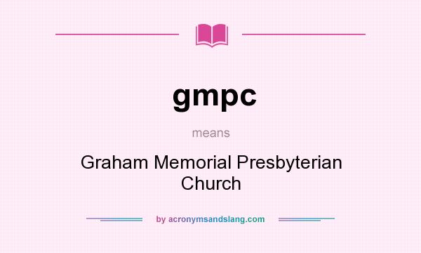 What does gmpc mean? It stands for Graham Memorial Presbyterian Church