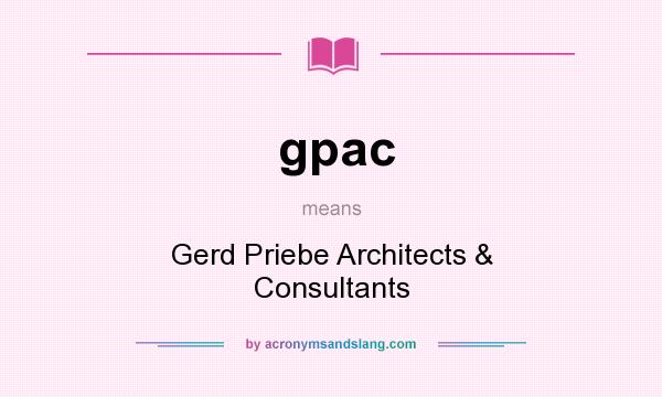 What does gpac mean? It stands for Gerd Priebe Architects & Consultants