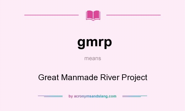 What does gmrp mean? It stands for Great Manmade River Project